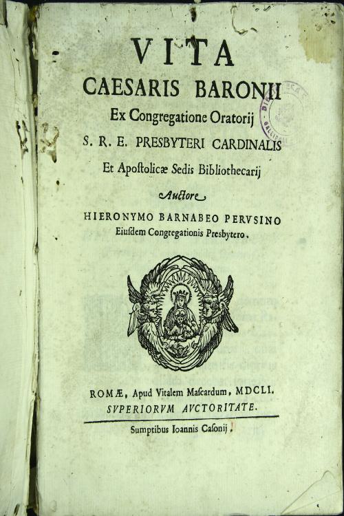 Vita Caesaris Baronij ex Congregatione Oratorij s.r.e. presbyteri cardinalis et Apostolicae Sedis bibliothecarij. Auctore Hieronymo Barnabeo Perusino ...