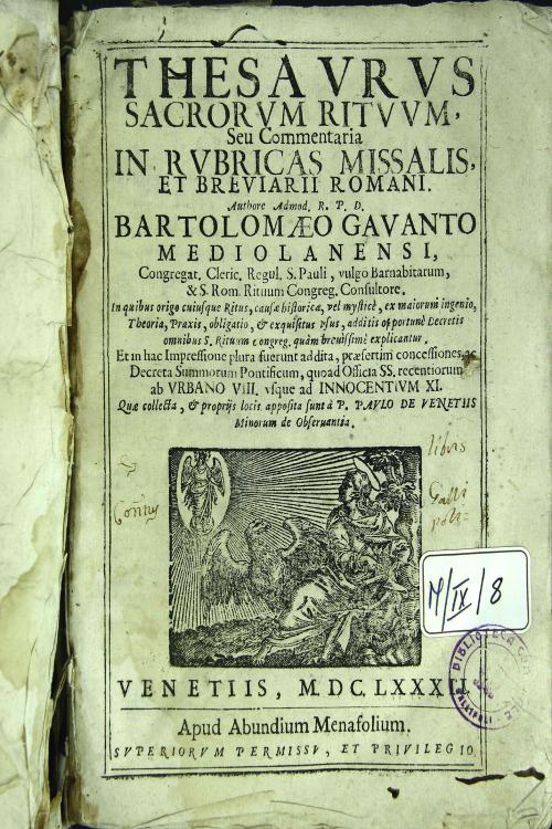 Thesaurus Sacrorum rituum, seu Commentaria in Rubricas Missalis. et Breuiarii Romani. Authore Admod. R.P.D. Bartolomaeo Gavanto mediolanensi...
