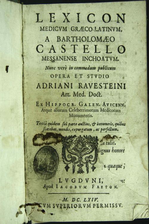 Lexicon medicum Graeco-Latinum, a Bartholomaeo Castello Messanense inchoatum. Nunc vero in commodum publicum opera et studio Adriani Rauesteini 