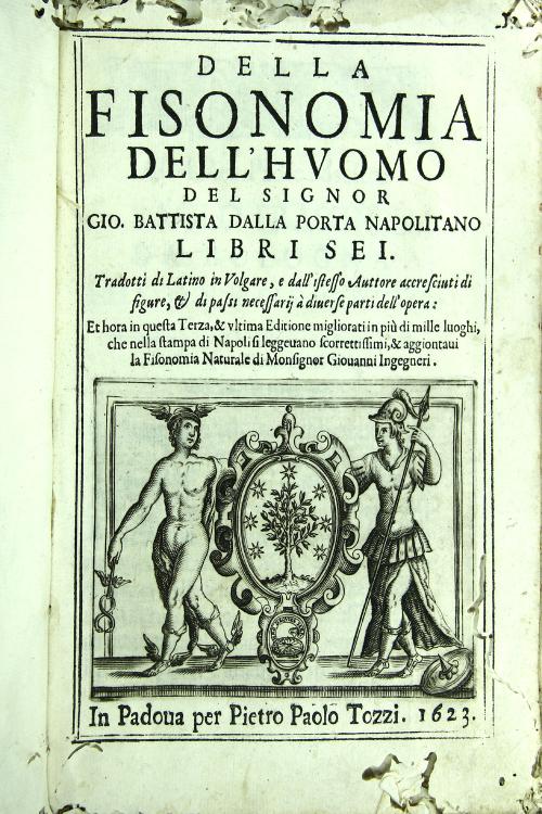La fisionomia dell'huomo et la celeste di Gio. Battista Dalla Porta libri sei, tradotti di latino in volgare, e dall'istesso auctore accresciuti di figure, et di passi necessarij a' diverse parti dell'opera