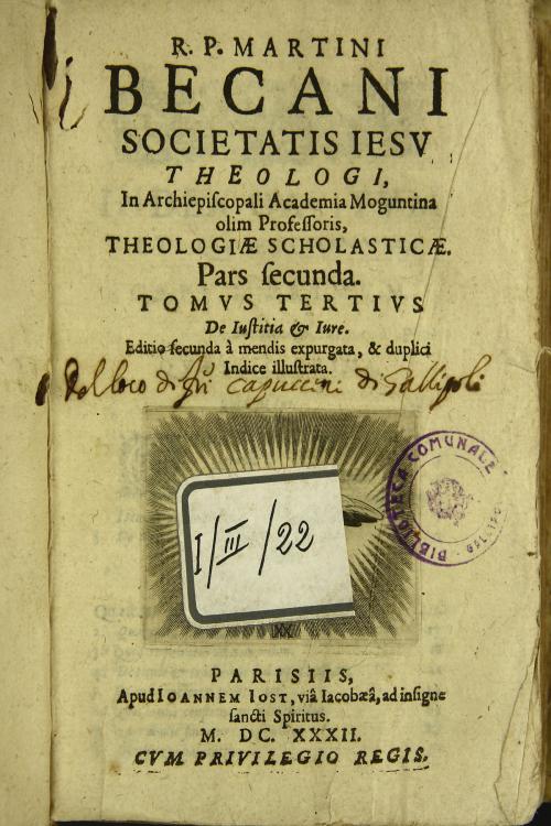 R.p. Martini Becani Societatis Iesu ... Theologiae scholasticae. Pars secunda. Tomus tertius de iustitia et iure