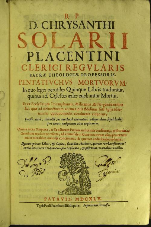 R.P.D. Chrysanthi Solarii Placentini ... Pentateuchus mortuorum. In quo leges perutiles quinque libris traduntur, quibus ad celestes aedes euehuntur mortui. ... Et ex ecclesiarum triumphantis, ...