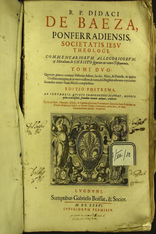 R.p. Didaci de Baeza ... Commentariorum allegoricorum et moralium de Christo figurato in Veteri Testamento TOMUS PRIMUS ET SECUNDUS