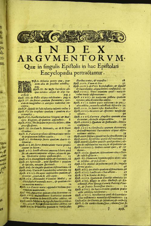 1: Tomus vnus in quo varia variae eruditioni, qua sacrae, qua prophanae seruientia, exhibentur, plerique prisci ritus non adeo notitiae expositi, educuntur in lucem, aliqua aliquorum probae notae auctorum Lipsana inseruntur, quaedam quorundam loca illustrantur, et explicantur