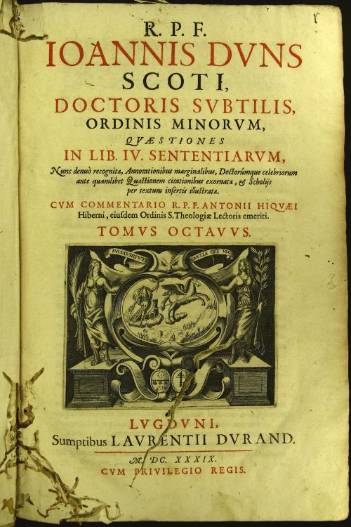 8: R.P.F. Ioannis Duns Scoti, ... Quaestiones in lib.4. sententiarum, nunc denuo recognitae, annotationibus marginalibus, ... et scholijs per textum insertis illustratae. Cum commentario R.P.F. Antonii Hiquaei Hiberni, ... Tomus octauus