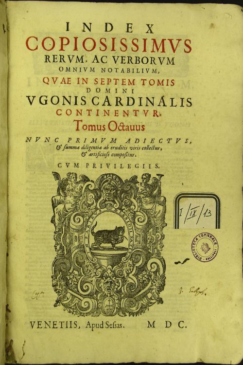 Vgonis de S. Charo, s. Eccl romanae. tit. S. Sabinae Cardinalis Primi predicatorum Ordinis, Opera omnia in vniuersum Vetus et Nouum Testamentum: diuisa in septem Tomos. Addito octauo Tomo noui indicis locupletissimi, et alias per impronta non...   
