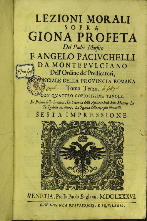 Lezioni morali sopra Giona profeta del padre maestro F. Angelo Paciuchelli da Montepulciano ... Tomo terzo. Con quattro copiosissime tauole. La prima delle lezioni. La seconda delle applicazioni delle materie. La terza delle scritture. La quarta delle cose piu notabili