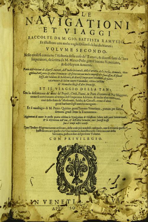 Secondo volume delle nauigationi et viaggi, raccolto gia da m. Gio. Ramusio, et hora in questa nuoua editione accresciuto: nel quale si contengono l'Historia delle cose de Tartari, et diuersi fatti de' loro imperatori, descritta da m. Marco Polo gentil'huomo venetiano et da Hayton Armeno.
