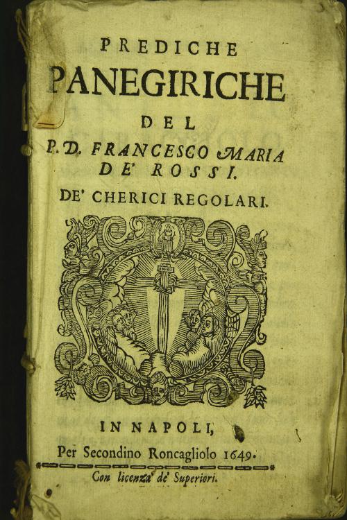Prediche panegiriche de P.D. Francesco Maria de' Rossi de' chierici regolari