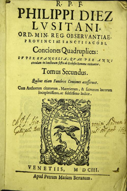 2: R.P.F. Philippi Diez Lusitani, ... Conciones quadruplices: super Euangelia, quae per anni circulum in sanctorum festis ab Ecclesia Romana recitantur. Tomus secundus. Quibus etiam funebres conciones accesserunt.