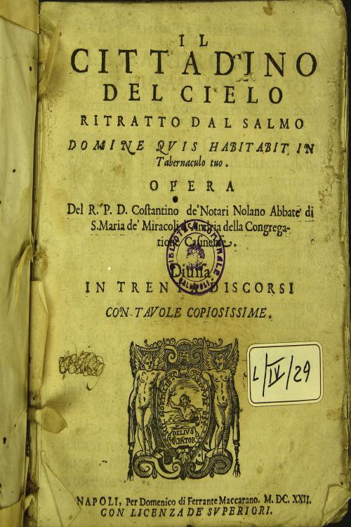 Il cittadino del cielo ritratto dal salmo domine quis habitabit in tabernaculo tuo. Opera del R.P.D. Costantino de' Notari nolano ... Diuisa in trenta discorsi con tauole copiosissime
