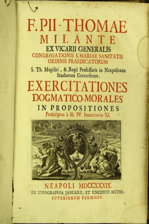 F. Pii-Thomae Milante ... Exercitationes dogmatico-morales in propositiones proscriptas a SS. PP. Alexandro 7. Tomo II