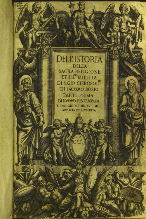Dell'istoria della sacra religione et ill.ma Militia di San Giovanni Gierosolomitano di Iacomo Bosio. Parte prima
