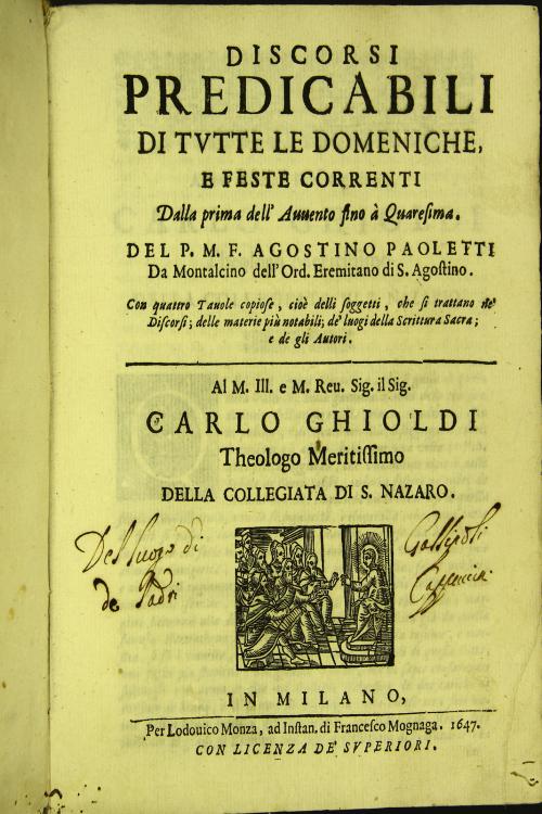 "Discorsi predicabili di tutte le domeniche e feste correnti dalla prima dell'Auuento fino a Quaresima. Del p.m.f. Agostino Paoletti ... Con quattro tauole copiose, cioe delli soggetti, che si trattano ne' discorsi;