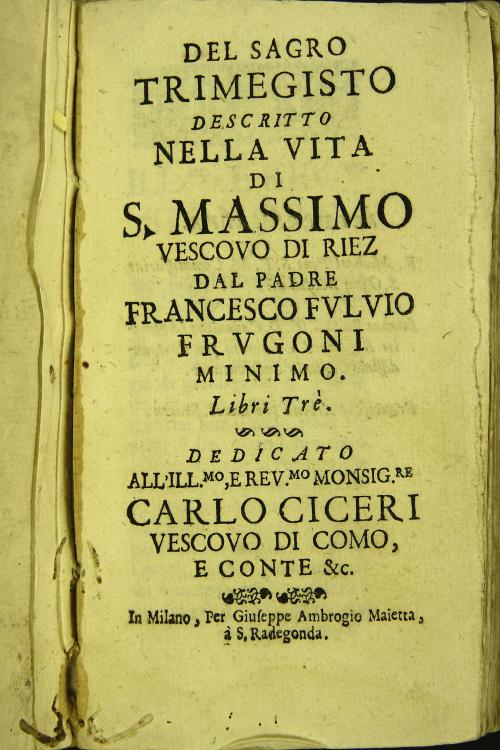 Del sagro Trimegisto descritto nella vita di s. Massimo vescouo di Riez dal padre Francesco Fuluio Frugoni minimo. Libri tre