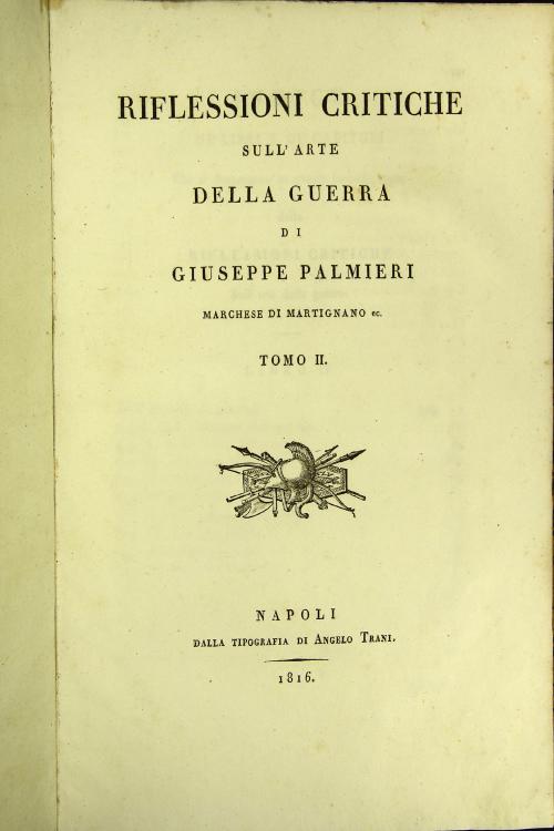 Riflessioni critiche sull'arte della guerra di Giuseppe Palmieri marchese di Martignano ec. Tomo secondo