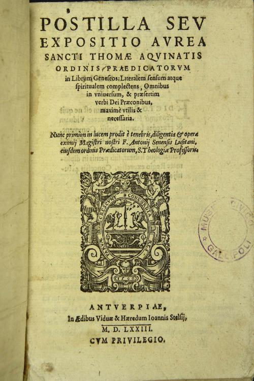 Postilla seu expositio aurea Sancti Thomae Aquinatis ordinis praedicatorum in librum Geneseos: literalem sensum atque spiritualem complectens, omnib us in vniuersum, et praesertim verbi Dei praeconibus, maxime vtilis et necessaria
