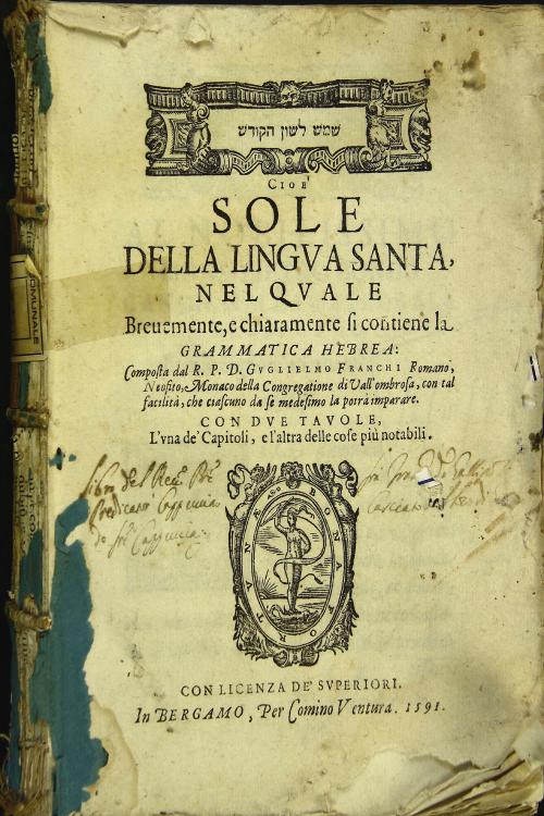 cioW1A0e Sole della lingua santa, nel quale breuemente, e chiaramente si contiene la grammatica Hebraea: composta dal R.P.D. Guglielmo Franchi Romano, ... Con due tauole, l'vna de' capitoli, e l'altra delle cose piu notabili