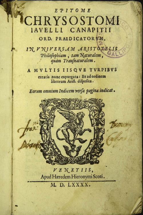 Epitome Chrysostomi Iauelli canapitii ord. Praedicatorum, in vniuersam Aristotelis philosophiam, tam naturalem, quam transnaturalem. Multis iisque turpibus erratis nunc expurgata: et ad ordinem librorum Arist. disposita. ...
