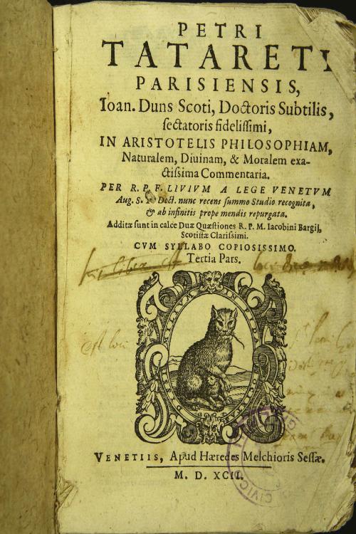 Petri Tartareti Parisiensis ... In Aristotelis philosophiam, naturalem, diuinam, et moralem exactissima commentaria. Per R.P.F. Liuium a Lege Venetum ... 