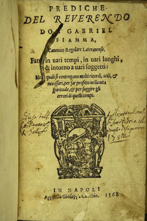 Prediche del reuerendo don Gabriel Fiamma Canonico Regolare Lateranense. Fatte in vari tempi, in vari luoghi, et intorno a vari soggetti
