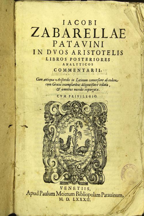 acobi Zabarellae Patauini In duos Aristotelis libros posteriores analyticos commentarii, cum antiqua Aristotelis in Latinum conuersione ab eodem cum Graecis