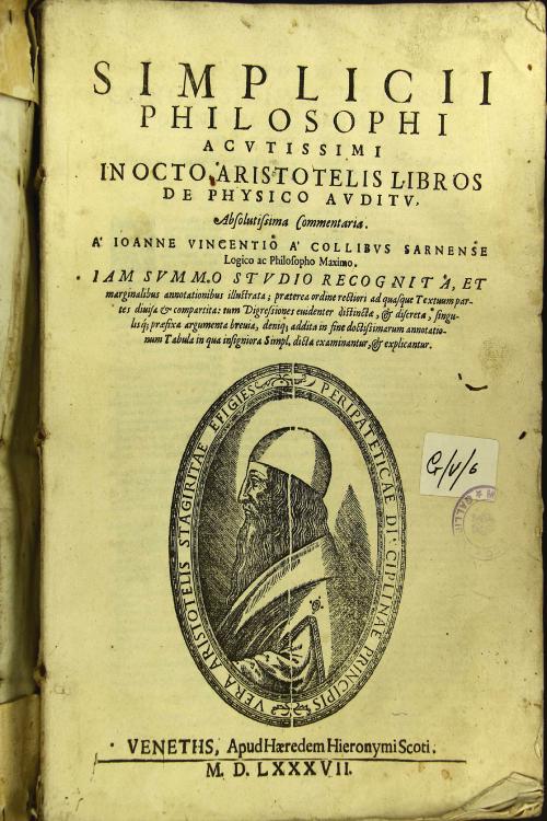 Simplicii philosophi acutissimi In octo Aristotelis libros De physico auditu, absolutissima commentaria. A'Ioanne Vincentio a' collibus sarnense logico ac