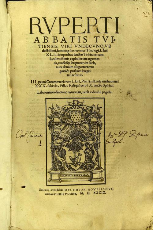 Ruperti Abbatis Tuitiensis, ... Libri 42. De operibus sanctae Trinitatis, cum luculentissimis capitulorum argumentis, cunctisque scripturarum locis, nunc denum