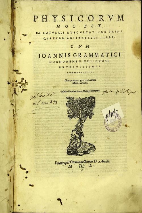 Physicorum hoc est, De naturali auscultatione primi quatuor Aristotelis libri, cum Ioannis Grammatici cognomento Philoponi eruditissimis commentariis, Nunc primum e graeco in Latinum fideliter translatis. Guilielmo Dorotheo ... Interprete