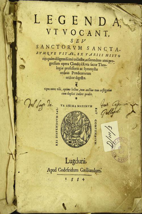 Legenda vt vocant, seu Sanctorum Sanctarumque vitae, ex variis historijs quam diligentissime collectae, ac secundum anni progressum opera Claudij a Rota ... Opus ... tum auctius tum castigatius cum duplici indice prodit