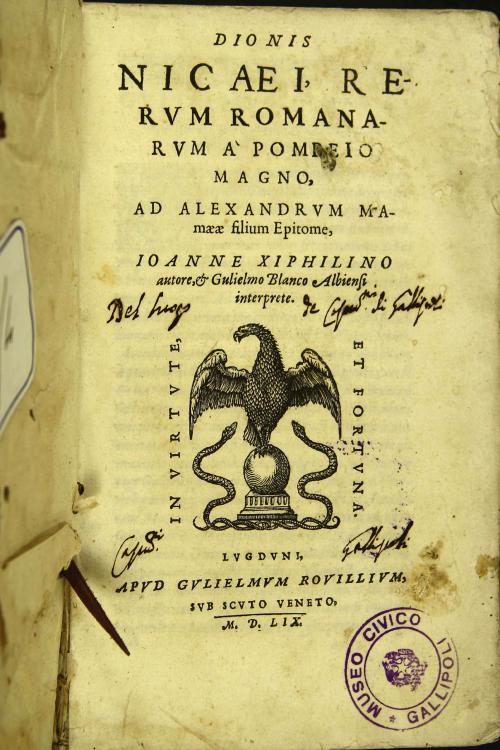 Dionis Nicaei, Rerum Romanarum a Pompeio Magno, ad Alexandrum Mamaeae filium Epitome, Ioanne Xiphilino autore, et Gulielmo Blanco Albiensi interprete