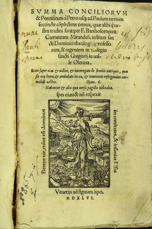Summa conciliorum et pontificum a Petro usque ad Paulum tertium succincte complectens omnia, quae alibi sparsim tradita sunt: per f. Bartholomaeum Carranzam Mirandensem instituti sancti Dominici theologiae professorem, et regentem in collegio sancti Gregorii in ualle Oletana.