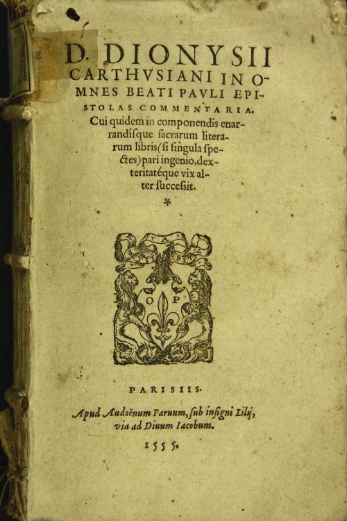 D. Dionysij Carthusiani In omnes beati Pauli Epistolas commentaria. Cui quidem in componendis enarrandisque sacrarum literarum libris (si singula spectes) pari ingenio, dexteritayeque vix alter successit