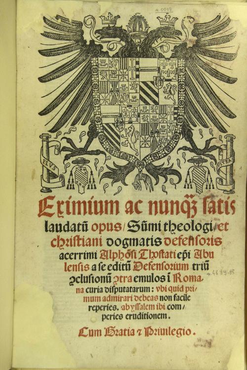 Eximium ac nunquam satis laudatum opus, summi theologi et christiani dogmatis defensoris acerrimi Alphonsi Thostati episcopi Abulensis a se editum Defensorium trium conclusionum contra emulos in Romana curia disputatarum