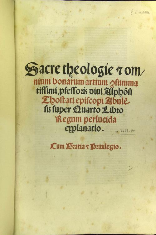 [5]: ... divi Alphonsi Thostati episcopi Abulensis Super quarto libro Regum perlucida explanatio