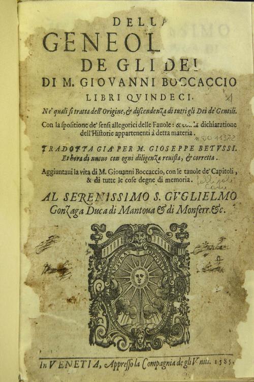 Della geneologia de gli dei di M. Giouanni Boccaccio libri quindeci. Ne' quali si tratta dell'origine, et discendenza di tutti gli dei de'gentili. ... Tradotta gia per M. Gioseppe Betussi. Et hora di nuouo con ogni diligenza reuista, et corretta.