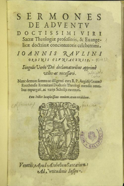 Sermones de aduentu doctissimi viri Sacrae Theologiae professoris, et Euangelicae doctrinae concionatoris celeberrimi Ioannis Raulini ordinis Cluniacensis. ... Nunc demum summa ac diligenti cura R.P. Aedigij Grauatij Rocchensis .