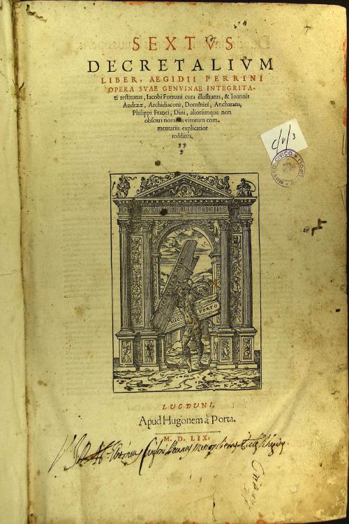Sextus decretalium liber / \per Bonficacium octauum!, Aegidii Perrini opera suae genuinae integritati restitutus, Iacobi Fontani cura illustratus, et Ioannis Andreae, Archidiaconi, Dominici, Ancharani, Philippi Franci, Dini, aliorumque non obscuri nominis virorum commentariis explicatior redditus
