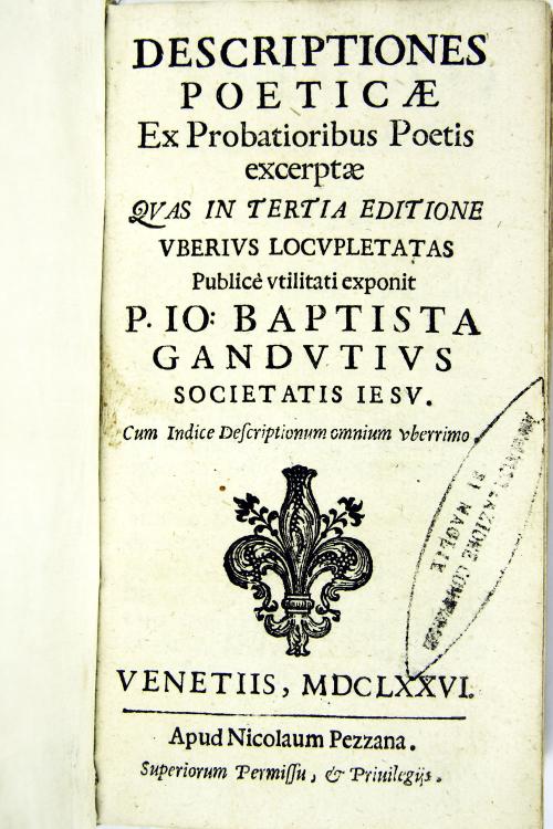 Descriptiones poeticae ex probatioribus poetis excerptae quas in tertia editione vberibus locupletatas publice vtilitati exponit p. Io. Baptista Gandutius Societatis Iesu. Cum indice descriptionum omnium vberrimo