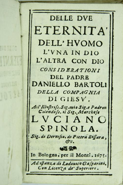 Delle due eternita dell'huomo l'vna in Dio l'altra con Dio considerationi del padre Daniello Bartoli
