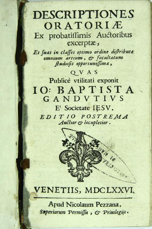 Descriptiones oratoriae ex probatissimis auctoribus excerptae, et suas in classes optimo ordine distributae omnium artium, et facultatum studiosis opportunissimae. Quas publice vtilitati exponit. Io. Baptista Gandutius e Soc ietate Iesu. Editio postrema auctior et locupletior