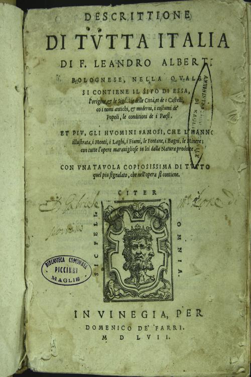 Descrittione di tutta Italia di f. Leandro Alberti bolognese, nella quale si contiene il sito di essa, l'origine, et le signorie delle citta, et de i castelli, co i nomi antichi, et moderni, i costumi de' popoli, le conditioni de i paesi.