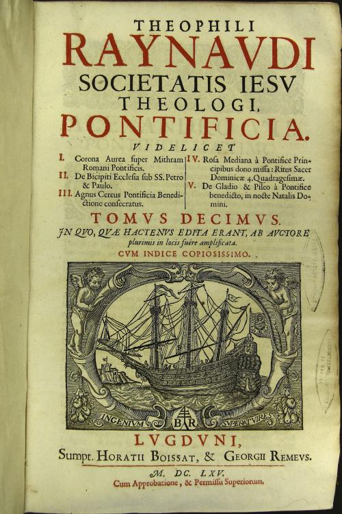 10: Theophili Raynaudi Societatis Iesu theologi, Pontificia. Videlicet ... Tomus decimus.