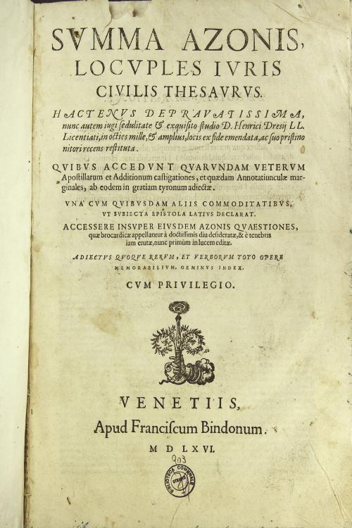 Summa Azonis, locuples iuris ciuilis thesaurus Quibus accedunt quarundam veterum apostillarum et additionum castigationes