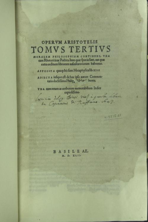 3: Operum Aristotelis tomus tertius. Moralem philosophiam continens, una cum rhetoricis ac poetica. Item quae spuria sunt, aut quae extra ordinem librorum. Apposita quoque hic sunt Metaphysica lib. 14. Adiecta insuper est de hoc ipso autore commentatio doctissima Philippi Melanchthonis. Vna cum rerum ac uerborum memorabilium indice copiosissimo Tomo III