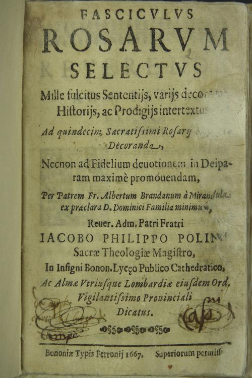 Fasciculus rosarum selectus mille fulcitus sententijs, varijs decoratus historijs, ac prodigijs intertextus, ... per patrem fr. Albertum Brandanum a Mirandula ...