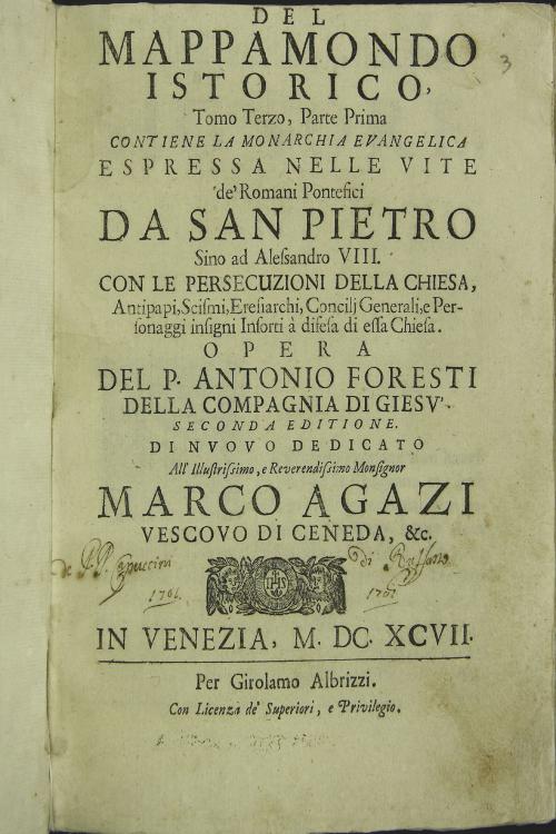Del Mappamondo Istorico di nuouo dedicato all'Illustrissimo Monsignor Marco Agazi vescouo di Ceneda : *contiene il rimanente delle Vite de' Romani Pontefici da Innocenzo Terzo sino ad Alessandro Ottauo / Opera del P.Antonio Foresti della Compagnia di Giesu Tomo III