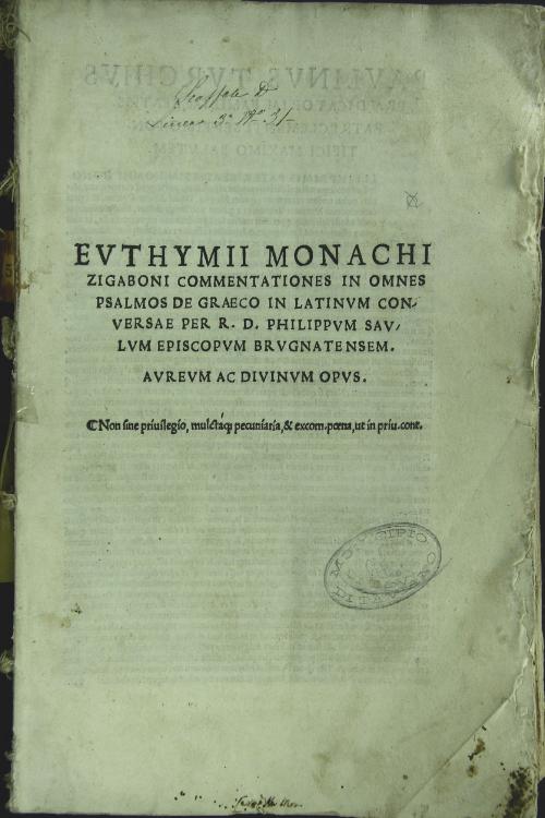 EVTHYMII MONACHI I ZIGABONI COMMENTATIONES IN OMNES I PSALMOS DEGRAECO IN LATINVM CONIVERSAE PER R.D. PHILIPPVM SAVILVM EPISCOPUMBRVGNATENSEM.