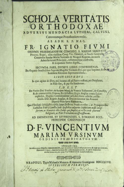 Schola veritatis orthodoxae adversus mendacia Lutheri, Calvini, caeterorumque protestantium erecta ab adm. rev. p. mag. fr. Ignatio Fiumi ordinis praedicatorum congregat. S. Mariae sanitatis...