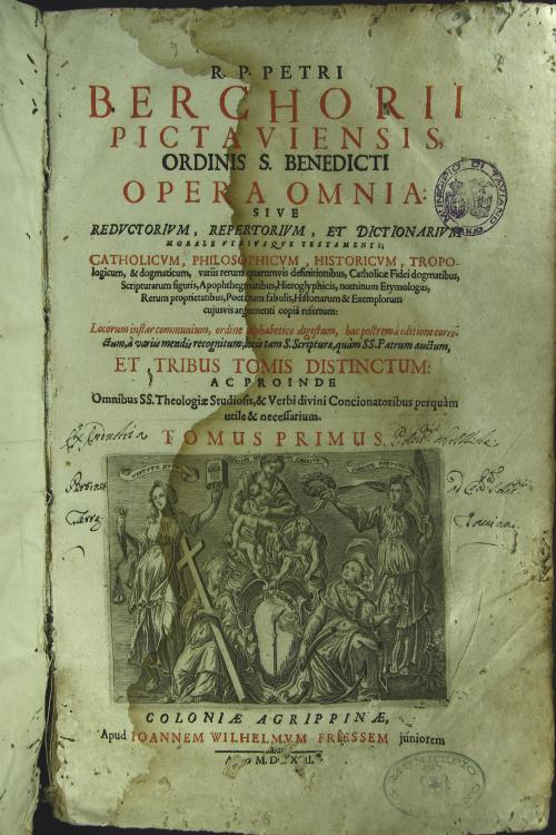 R.P. Petri Berchori Pictaviensis ordinis S. Benedicti repertorium vulgo dictionarium morale sive Tomus primus.
